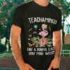 Teachamingo Like A Normal Teacher – Flamingo T Shirt