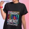 Teacher Life Straight Outta Energy Shirt