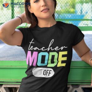 teacher mode off shirt end of the year hello summer funny tshirt 1