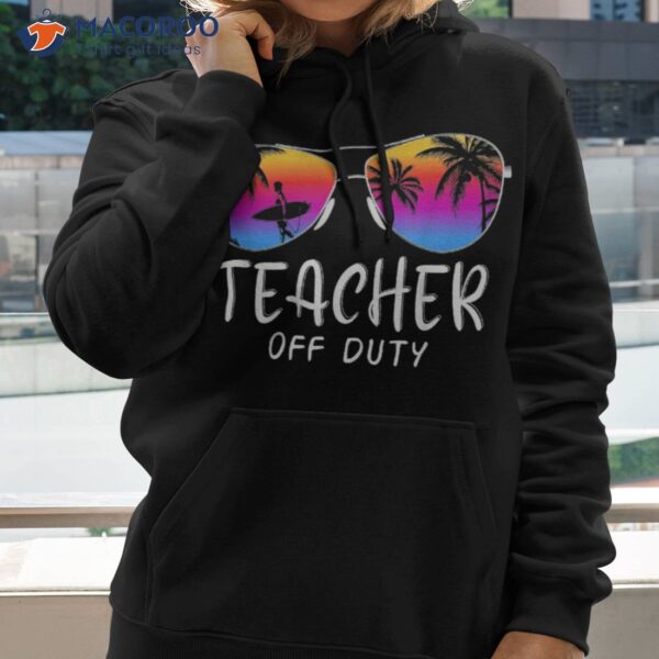 Teacher Off Duty Hello Summer Rainbow Sunglasses Shirt