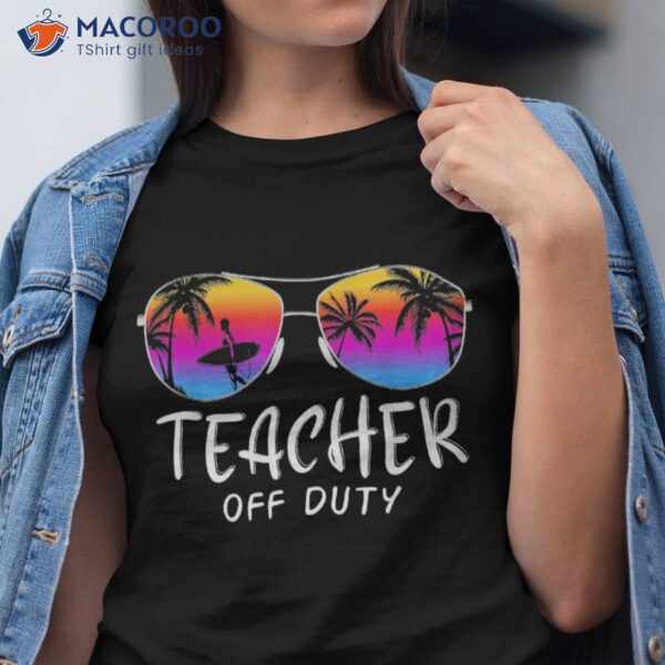 Teacher Off Duty Hello Summer Rainbow Sunglasses Shirt