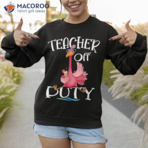 teacher off duty school s out for summer hello flamingo shirt sweatshirt