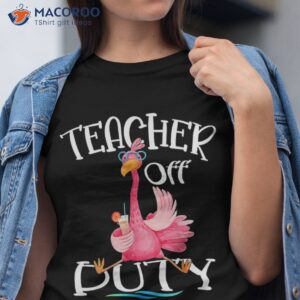 teacher off duty school s out for summer hello flamingo shirt tshirt