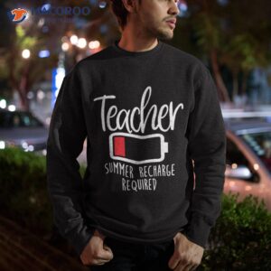 teacher summer recharge required last day school funny shirt sweatshirt