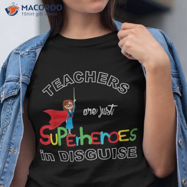 Teachers Are Superheroes Funny Shirt First Day Of School