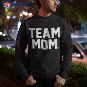 team mom t shirt sweatshirt