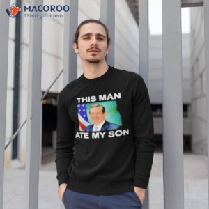 ted cruz this man ate my son shirt sweatshirt 1