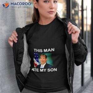 ted cruz this man ate my son shirt tshirt 3