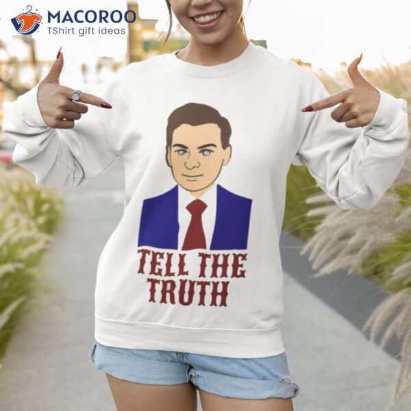 Tell The Truth Tucker Carlson Shirt