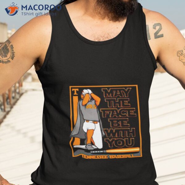 Tennessee Baseball May The Face Be With You Shirt