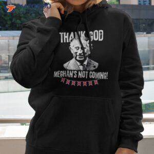 thank god meghans not coming king charles iii coronation funny royal coronation 2023 shirt hoodie 2