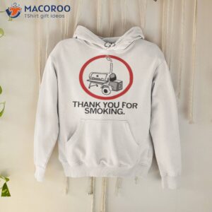 thank you for smoking shirt hoodie