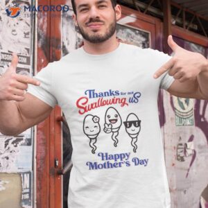 thanks for not swallowing us t shirt family tree gifts for mom tshirt 1