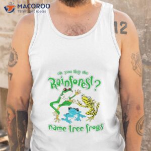 that go hard do you like the rainforest name tree frogs shirt tank top