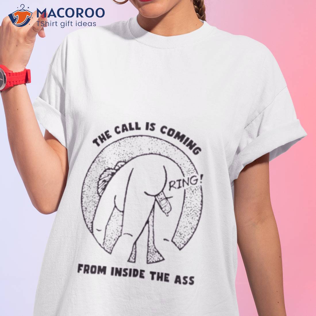 That Go Hard The Call Is Coming From Inside The Ass Ring Shirt That Go Hard The Call Is Coming From Inside The Ass Ring Shirt