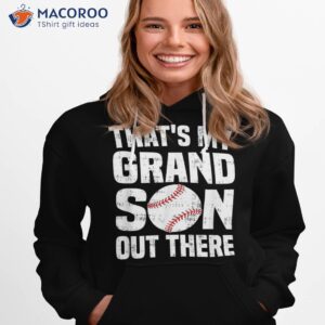 that s my grandson out there baseball for grandma grandpa shirt hoodie 1