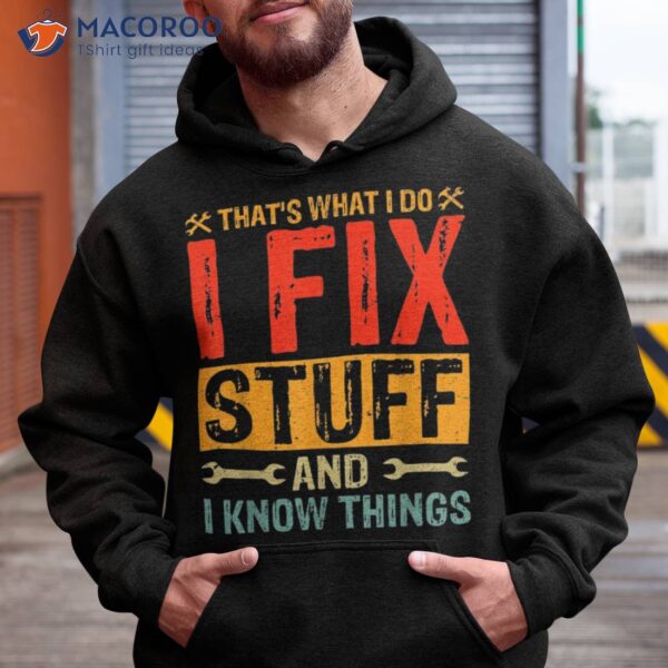 That’s What I Do Fix Stuff And Things Fathers Day Shirt