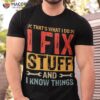 That’s What I Do Fix Stuff And Things Fathers Day Shirt