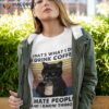 That’s What I Do I Drink Coffee I Hate People And I Know Things Cat Lover Gifts  T-Shirt