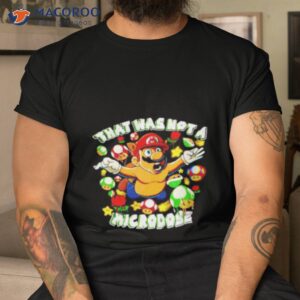 that was not a microdose mario shirt tshirt