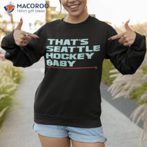 That’s Seattle Hockey Baby Shirt 2 thats seattle hockey baby shirt sweatshirt