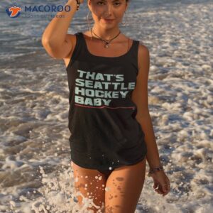 That’s Seattle Hockey Baby Shirt 3 thats seattle hockey baby shirt tank top