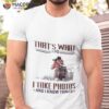 That’s Want I Do I Take Photos And I Know Things Shirt