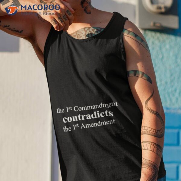 The 1st Commandment Contradicts The 1st Amendmenshirt