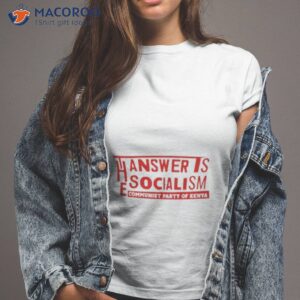 the answer is socialism communist party of kenya shirt tshirt 2