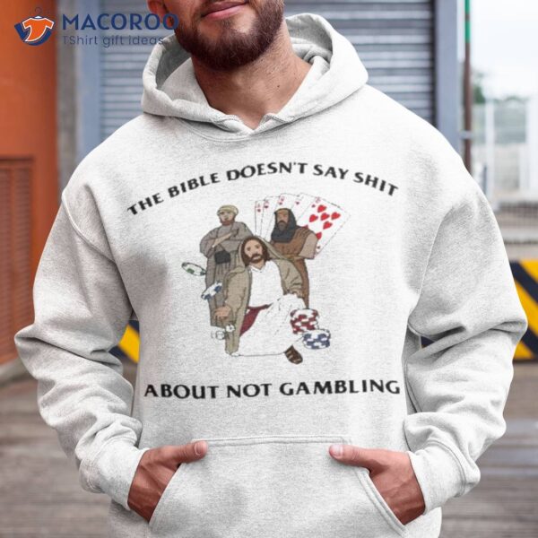 The Bible Doesn’t Say Shit About Not Gambling Shirt