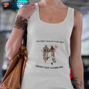 the bible doesnt say shit about not gambling shirt tank top 4