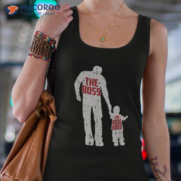 The Boss Real Fathers Day Dad Son Daughter Matching Shirt