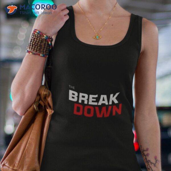 The Break Down 2023 Shirt