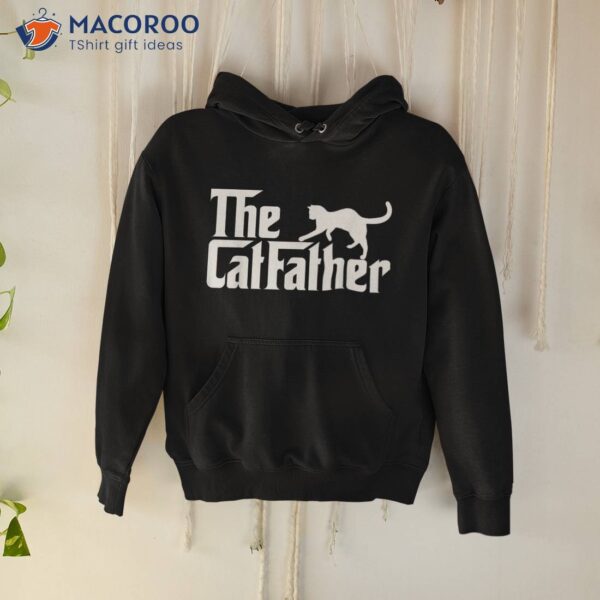 The Catfather Best Cat Dad Ever Daddy Papa Happy Fathers Day Shirt