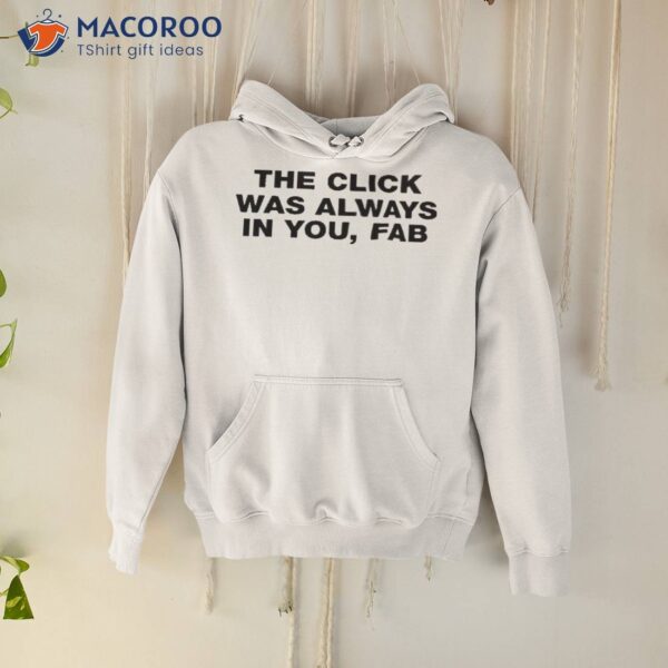 The Click Was Always In You Fab Shirt