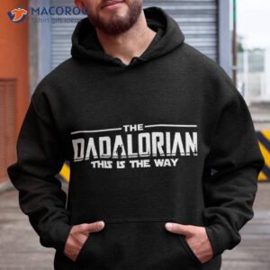 the dadalorian father s day 2021 this is the way unisex t shirt hoodie