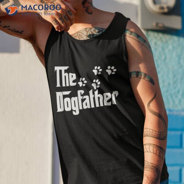 The Dogfather T Shirt Dad Fathers Day Gift Dog Lover
