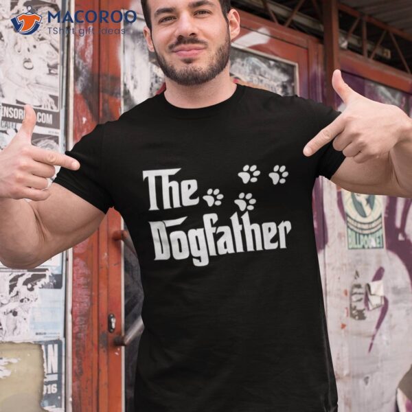 The Dogfather T Shirt Dad Fathers Day Gift Dog Lover
