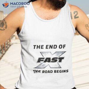 the end of fast the road begins shirt tank top 3