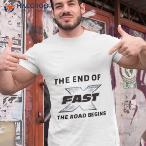 the end of fast the road begins shirt tshirt 1