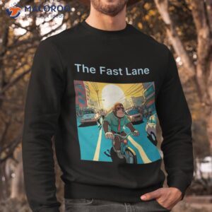 the fast lane shirt sweatshirt