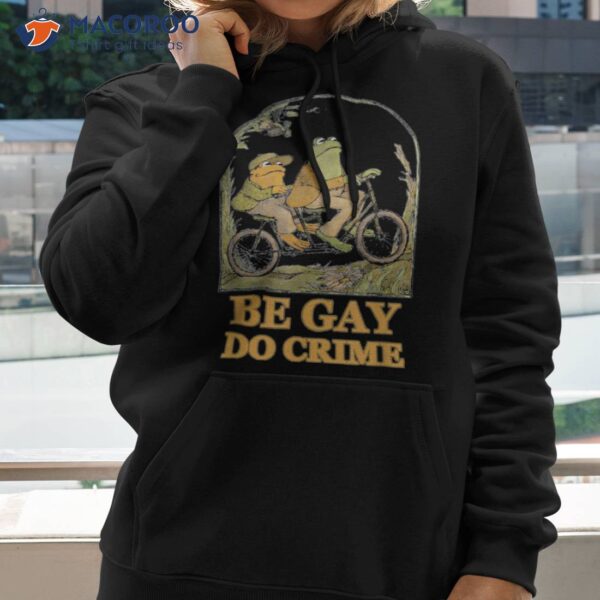 The Frog And Toad Are Gay, Do Crime, Funny Graphic Shirt