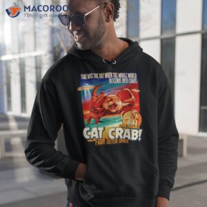 the giant cat crab from outer space shirt hoodie 1