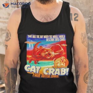 the giant cat crab from outer space shirt tank top