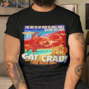 the giant cat crab from outer space shirt tshirt