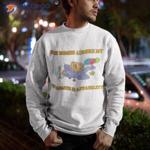 the homies admire my warmth affability shirt sweatshirt