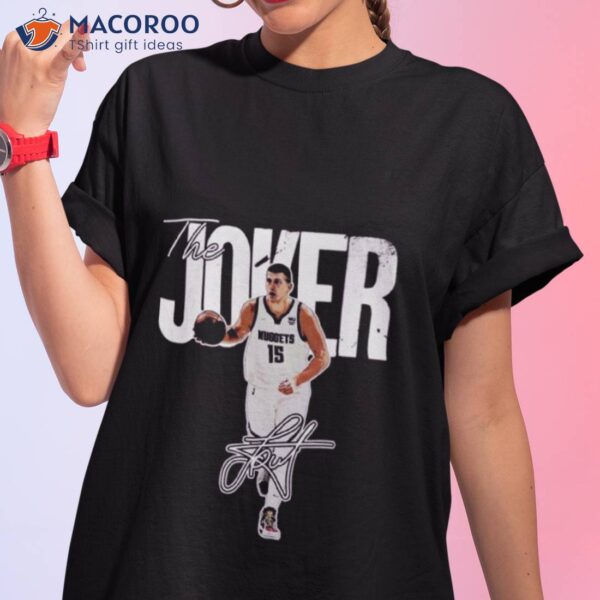 The Joker Nikola Joki Denver Nuggets Signature Shirt