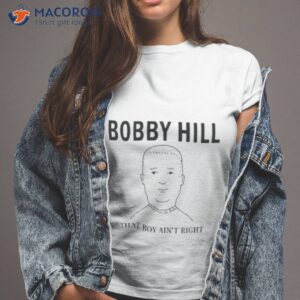 the king bobby hill thats boy aint right shirt tshirt 2