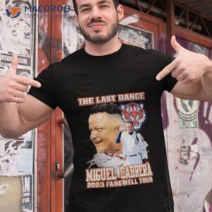 The Last Dance Miguel Cabrera 2023 Farewell Tour Signature Shirt