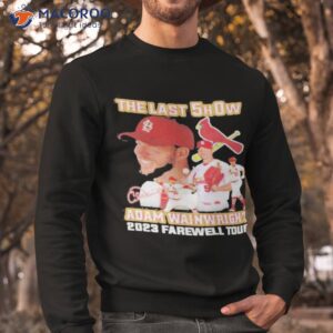 the last show adam wainwright 2023 farewell tour signature shirt sweatshirt